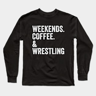 Weekends. Coffee. Wrestling. SweatShirt | Wrestling Mom Shirt | Wrestling Mom Long Sleeve T-Shirt